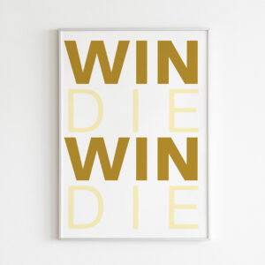 WIN WIN DIE DIE